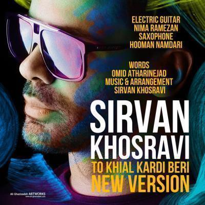 Sirvan-Khosravi-To-Khial-Kardi-Beri-New-Version