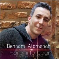 Behnam-Alamshahi-Harchi-To-Begi