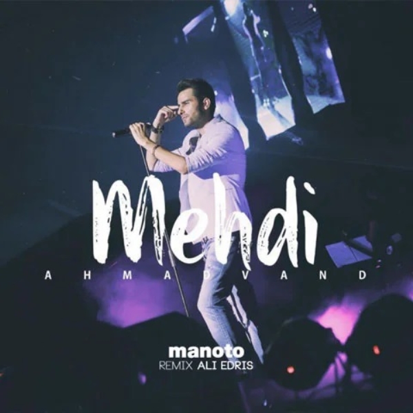 Mehdi-Ahmadvand-Manoto-Remix