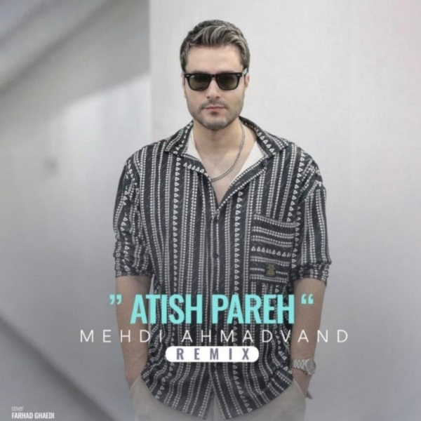 Mehdi-Ahmadvand-Atish-Pareh-Remix