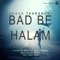 Ehsan-Tehranchi-Bad-Be-Halam