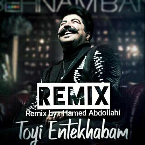 Behnam-Bani-Toyi-Entekhabam-Remix