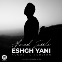 Ahmad-Saeedi-Eshgh-Yani-Acoustic-Version