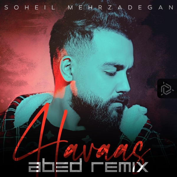 Soheil-Mehrzadegan-Havaas-Abed-Remix