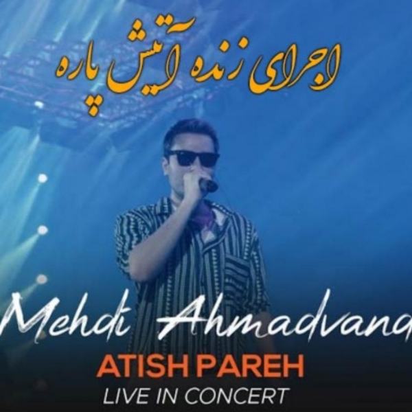 Mehdi-Ahmadvand-Atish-Pareh-Live